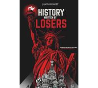 History Written by Losers: How the Grievances of the Defeated Forged the Modern World
