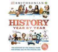 History Year by Year: The History of the World, from the Stone Age to the Digital Age (DK Children's Year by Year)