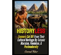 Historyless: Zoomers Cut Off From Their Cultural Heritage By Satanic Marxism, Feminism, & Postmodernity (Redpilled Progressive (satire))