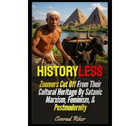 Historyless: Zoomers Cut Off From Their Cultural Heritage By Satanic Marxism, Feminism, & Postmodernity (Redpilled Progressive (satire))