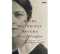 History's Daughter: A Memoir from the only child of Terence MacSwiney
