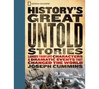 History's Great Untold Stories: The Larger Than Life Characters and Dramatic Events That Changed the World