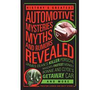 History's Greatest Automotive Mysteries, Myths, and Rumors Revealed: James Dean's Killer Porsche, NASCAR's Fastest Monke
