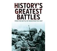 History's Greatest Battles: From the Battle of Marathon to D-Day (Arcturus Military History)