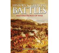 History's Greatest Battles: Masterstrokes of War