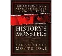 History's Monsters: 101 Villains from Vlad the Impaler to Adolf Hitler