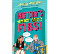 History's Most Epic Fibs: Discover the truth behind the world's biggest historical whoppers (History's Most Epic)