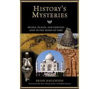 History's Mysteries: People, Places, and Oddities Lost in the Sands of Time