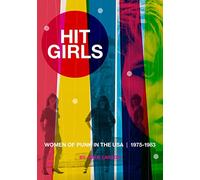 Hit Girls : Women of Punk in the USA. 1975-1983