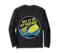 Hit It to My Partner Pickleball Doubles Paddle - Long Sleeve T-Shirt