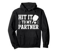 Hit It To My Partner Pickleball Doubles Paddle - Pullover Hoodie