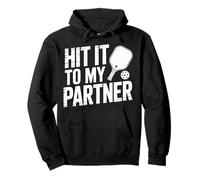 Hit It To My Partner Pickleball Doubles Paddle - Pullover Hoodie