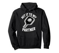 Hit It To My Partner Pickleball Doubles Paddle |- Pullover Hoodie