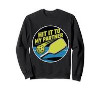 Hit It To My Partner Pickleball Doubles Paddle - Sweatshirt
