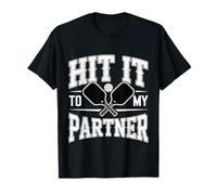 Hit It to My Partner Pickleball Doubles Paddle T-Shirt