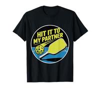 Hit It to My Partner Pickleball Doubles Paddle - T-Shirt