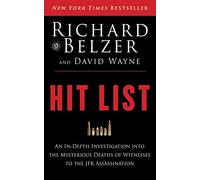 Hit List: An In-Depth Investigation into the Mysterious Deaths of Witnesses to the JFK Assassination