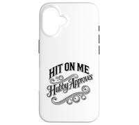Hit On Me My Husband Approves Swinger Lifestyle Naughty Case for iPhone 16