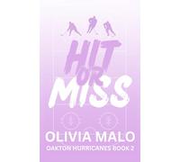 Hit or Miss: A steamy, second chance, hockey romance (Oakton Hurricanes)