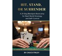 Hit, Stand, or Surrender: A 21-Day Blackjack Bootcamp for Real-World Strategy and Self Control