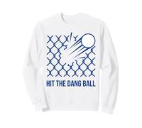 Hit The Dang Ball Baseball Break Through Barriers Sweatshirt