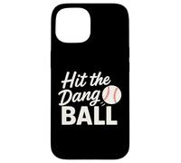 Hit The Dang Ball Baseball Funny Quotes Case for iPhone 15