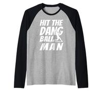 Hit The Dang Ball Man, Sarcastic Funny Baseball Mom Dad Raglan Baseball Tee