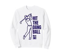 Hit The Dang Ball Minimalist Golf Swing Line Art Sweatshirt