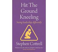 Hit the Ground Kneeling: Seeing Leadership Differently