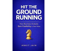 Hit the Ground Running: How Business Analysts Earn Credibility in New Roles