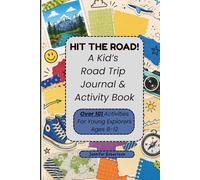 Hit the Road! A Kid's Road Trip Journal & Activity Book: For Young Explorers Ages 8-12