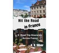 Hit the Road in France: 9 Road Trip Itineraries