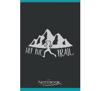 Hit the Trail Run Notebook: Perfect Gifts For Loved one| Notebook, Note Pad, Notes, Birthday Present Gift 120 Lined Pages 6 x 9 Inch 120 Lined Notes
