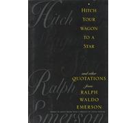 Hitch Your Wagon to a Star: And Other Quotations from Ralph Waldo Emerson