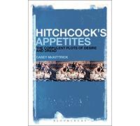 Hitchcock's Appetites: The Corpulent Plots of Desire and Dread