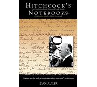 Hitchcock's Notebooks: An Authorized and Illustrated Look Inside the Creative Mind of Alfred Hitchcook