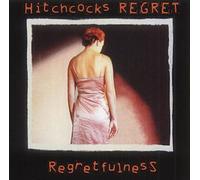 Hitchcocks Regret - Regretfulness [Import]