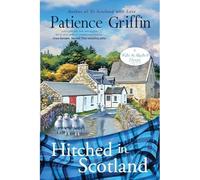Hitched in Scotland: Kilts and Quilts Book 10: Kilts an - NEW Patience Griffi 2
