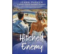 Hitched to the Enemy: A Grumpy Forced Proximity Romance