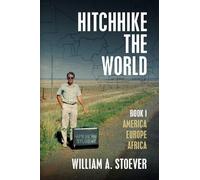 Hitchhike the World: Book I: America, Europe, Africa
