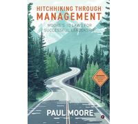 Hitchhiking Through Management: Moore’s 10 Laws for Successful Leadership