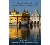 Hitchhiking to India in 1962: India, the Balkans and Greece in 2015