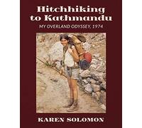 Hitchhiking to Kathmandu: My Overland Odyssey, 1974