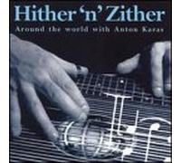 Hither N' Zither - Around the World With Anton Ka