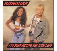 Hithouse - I've Been Waiting For Your Love