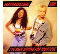 Hithouse - I've Been Waiting For Your Love (Remix)