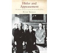 Hitler and Appeasement: The British Attempt to Prevent the Second World War