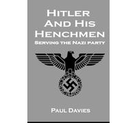 Hitler And His Henchmen: Serving The Nazi Party (War History Series)