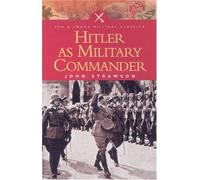 Hitler as Military Commander (Pen & Sword Military Classics)