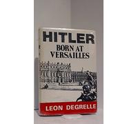 Hitler - Born at Versailles (v. 1) (Hitler Century)